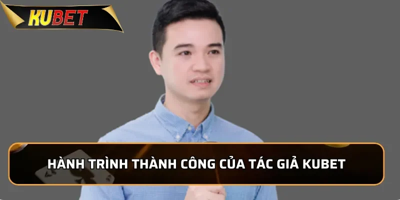 Tác Giả Kubet: Nguyễn Tiến Đạt – Nhà Sáng Lập Đầy Nhiệt Huyết