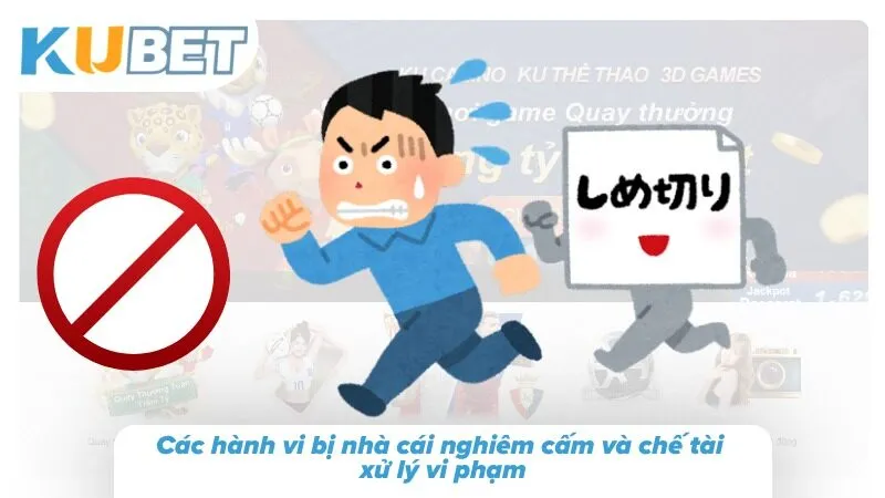 Điều Khoản Điều Kiện Kubet Và Quy Định Sử Dụng Dịch Vụ 2026 Những hành vi vi phạm có thể chịu biện pháp xử lý theo quy định hiện hành