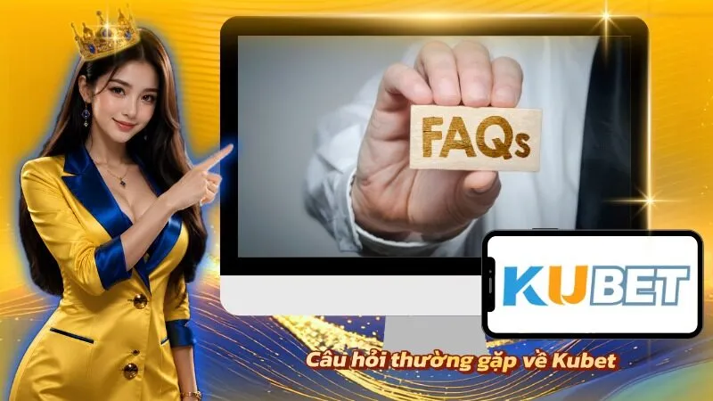 FAQ giải đáp giúp tìm nhanh những nội dung thường được quan tâm
