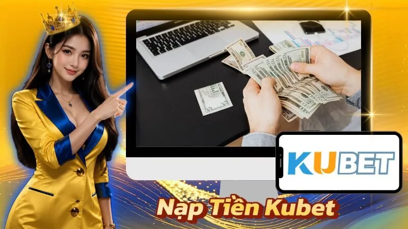 Nạp Tiền Kubet