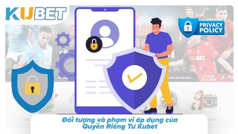 Quyền Riêng Tư Kubet - Cập Nhật Chính Sách Mới Nhất 2026 Nắm rõ giới hạn pháp lý giúp bạn bảo vệ an toàn cho tài khoản cá cược